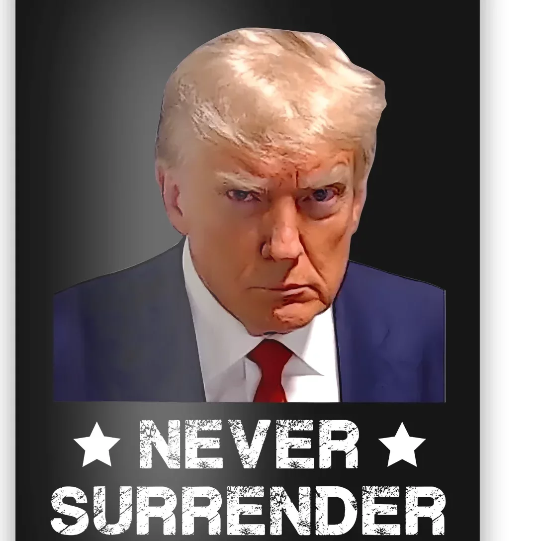 Donald Trump Never Surrender Mug Shot President Vote 2024 Poster