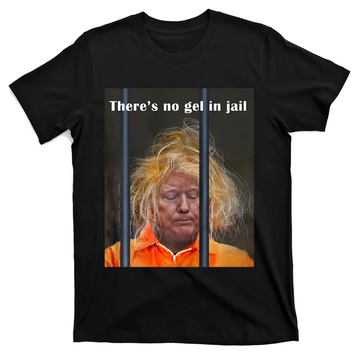 Donald Trump No Gel In Jail T-Shirt | TeeShirtPalace