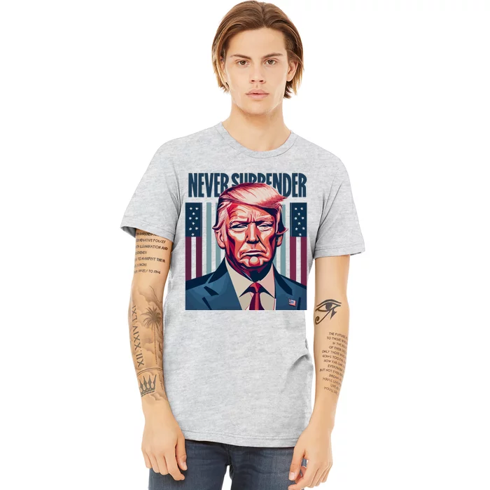 Donald Trump Never Surrender Premium T-Shirt