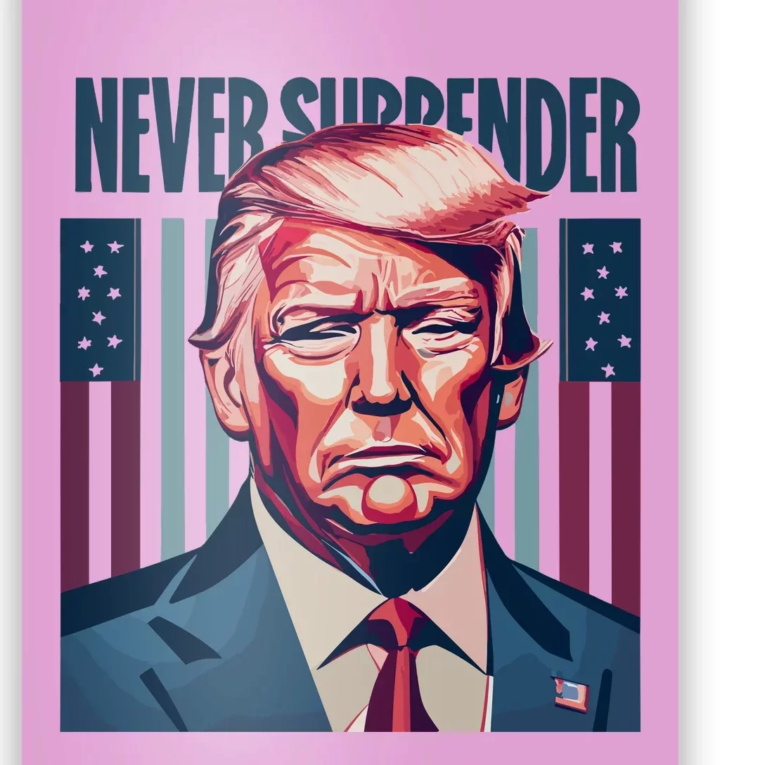 Donald Trump Never Surrender Poster