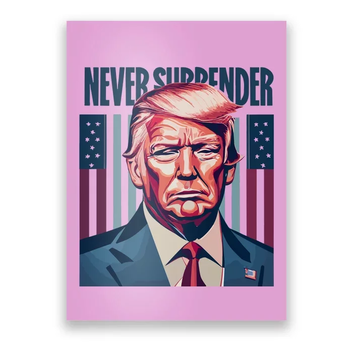 Donald Trump Never Surrender Poster