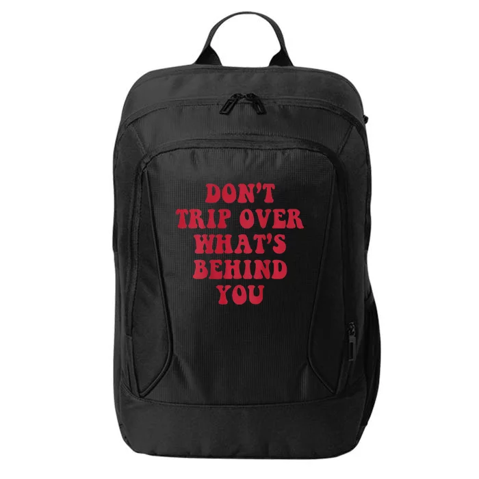 dont trip over whats behind you City Backpack