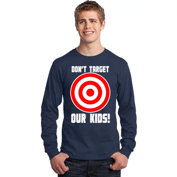 Dont Target Our Kids Patriotic Bullseye Range Boycott Tall Long Sleeve T-Shirt