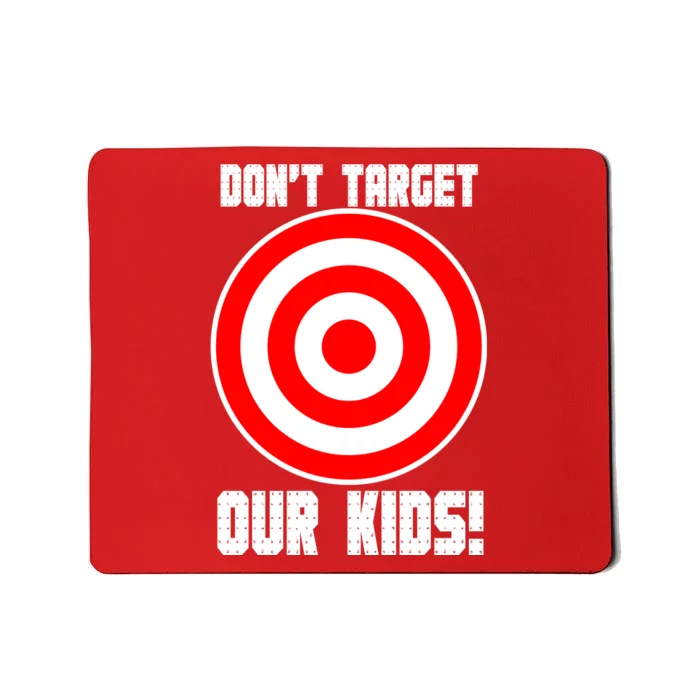 Dont Target Our Kids Patriotic Bullseye Range Boycott Mousepad