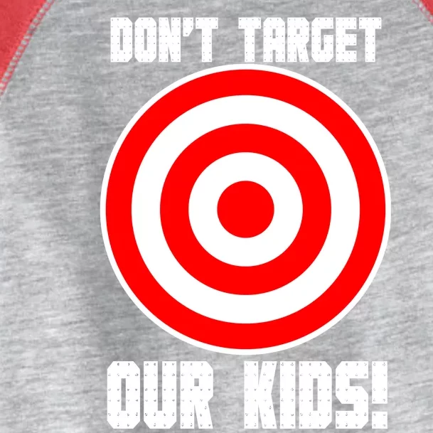 Dont Target Our Kids Patriotic Bullseye Range Boycott Toddler Fine Jersey T-Shirt