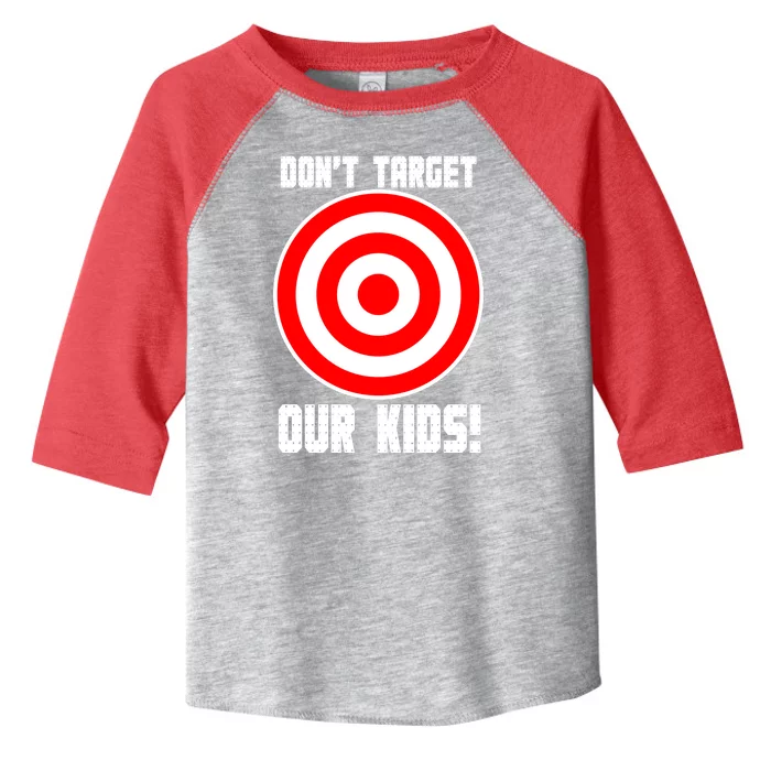 Dont Target Our Kids Patriotic Bullseye Range Boycott Toddler Fine Jersey T-Shirt