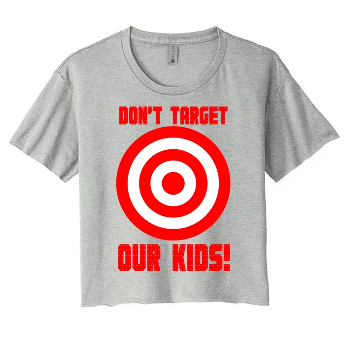 Dont Target Our Kids Patriotic Bullseye Range Boycott Women's Crop Top Tee