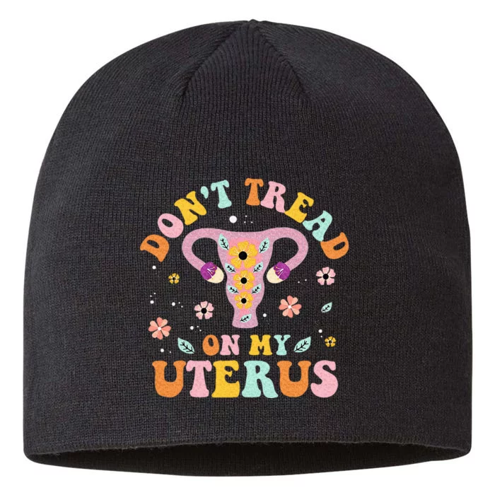 Dont Tread On My Uterus No Uterus No Opinion 8 1/2in Sustainable Knit Beanie