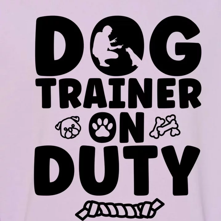 Dog Trainer On Duty Dog Training Gift Garment-Dyed Sweatshirt