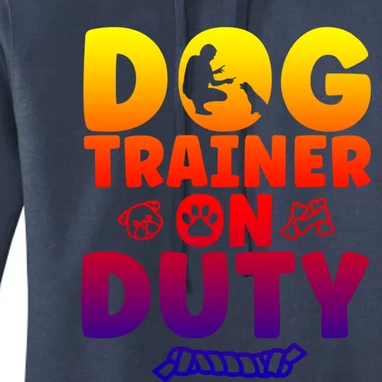 Dog Trainer On Duty Dog Training Gift Women's Pullover Hoodie