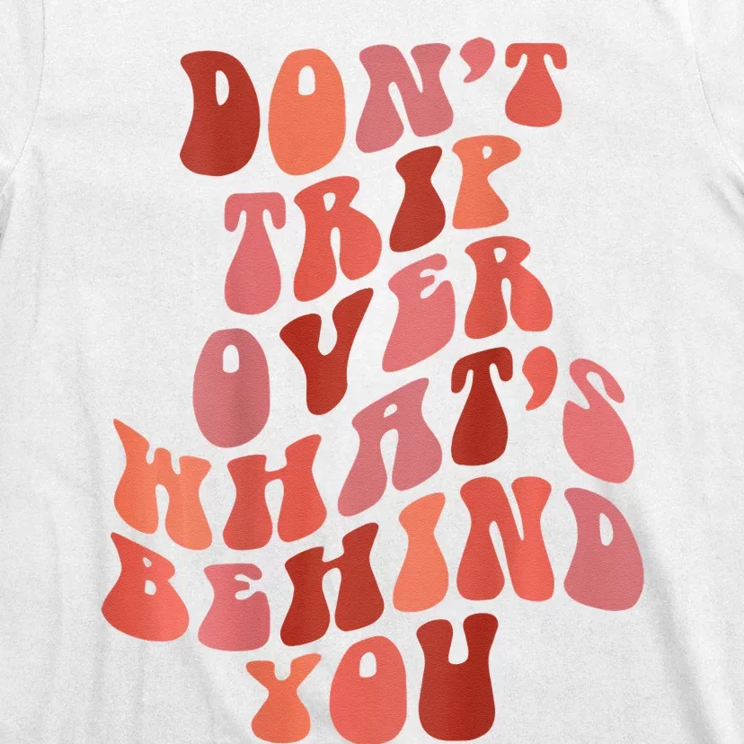 Don't Trip Over What's Behind You Retro Print On Back T-Shirt