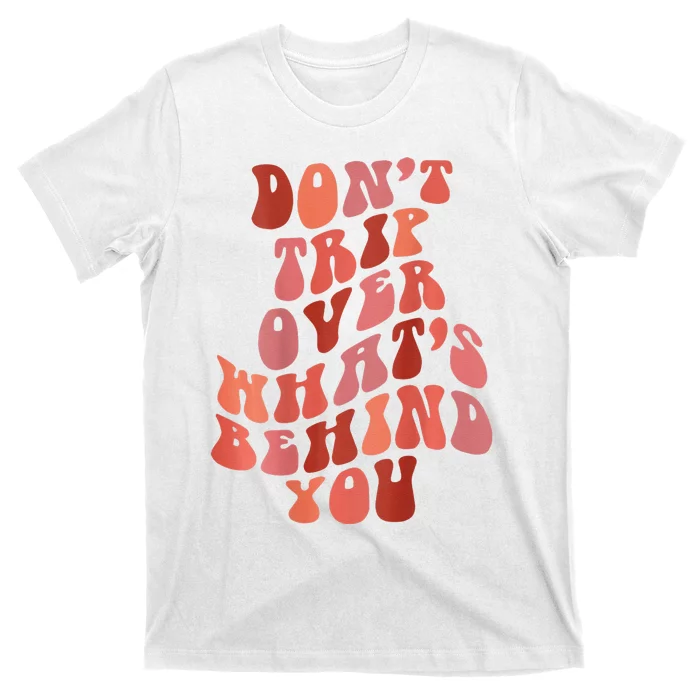 Don't Trip Over What's Behind You Retro Print On Back T-Shirt