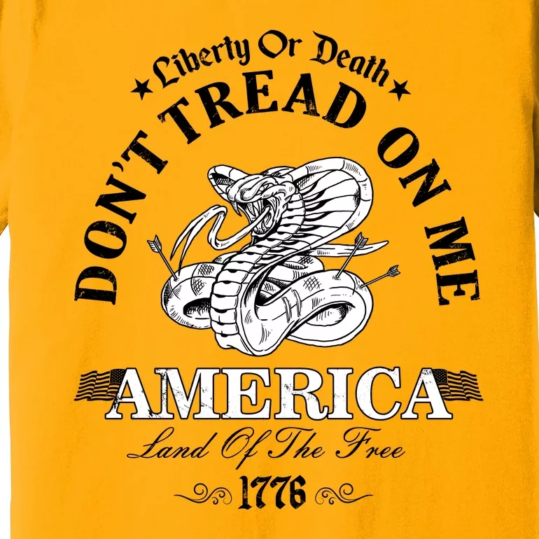 Dont Tread On Me Land Of The Free Liberty Or Death Premium T-Shirt