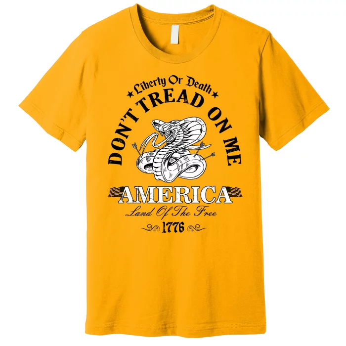 Dont Tread On Me Land Of The Free Liberty Or Death Premium T-Shirt