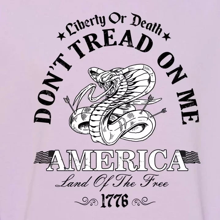 Dont Tread On Me Land Of The Free Liberty Or Death Garment-Dyed Sweatshirt