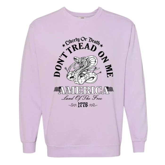 Dont Tread On Me Land Of The Free Liberty Or Death Garment-Dyed Sweatshirt