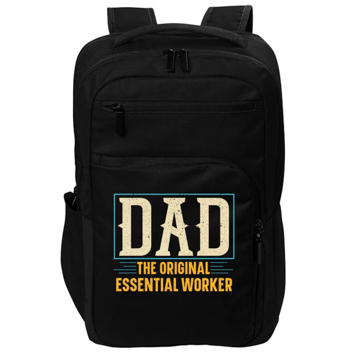 Dad The Original Essential Worker Best Dad Ever Fathers Day Gift Impact Tech Backpack