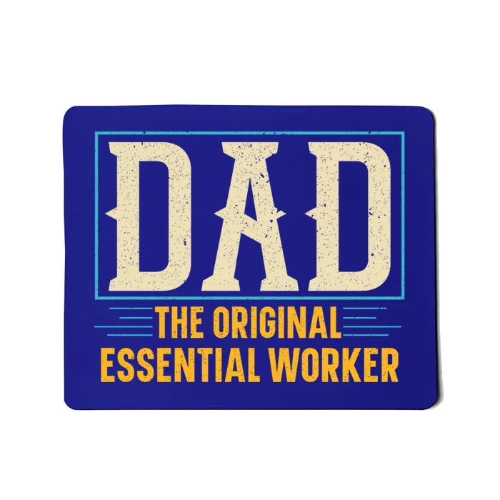 Dad The Original Essential Worker Best Dad Ever Fathers Day Gift Mousepad