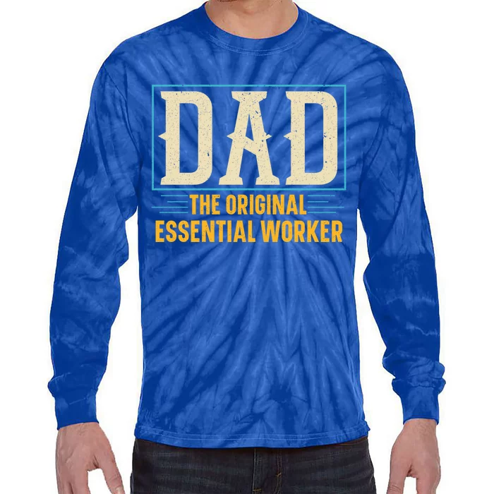 Dad The Original Essential Worker Best Dad Ever Fathers Day Gift Tie-Dye Long Sleeve Shirt