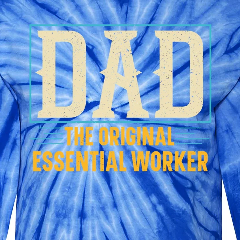 Dad The Original Essential Worker Best Dad Ever Fathers Day Gift Tie-Dye Long Sleeve Shirt