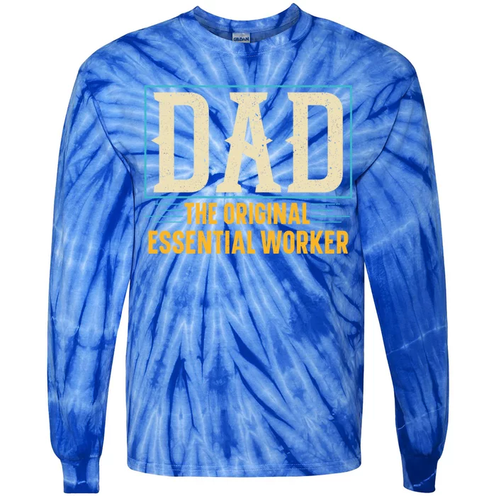 Dad The Original Essential Worker Best Dad Ever Fathers Day Gift Tie-Dye Long Sleeve Shirt