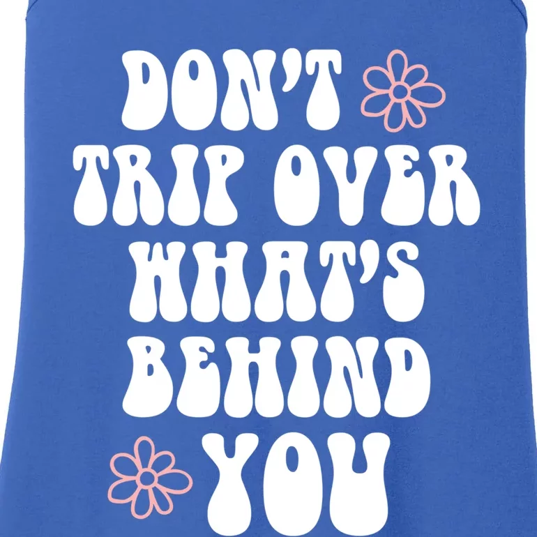 Don't Trip Over What's Behind You Positive Quotes Aesthetic Gift Ladies Essential Tank