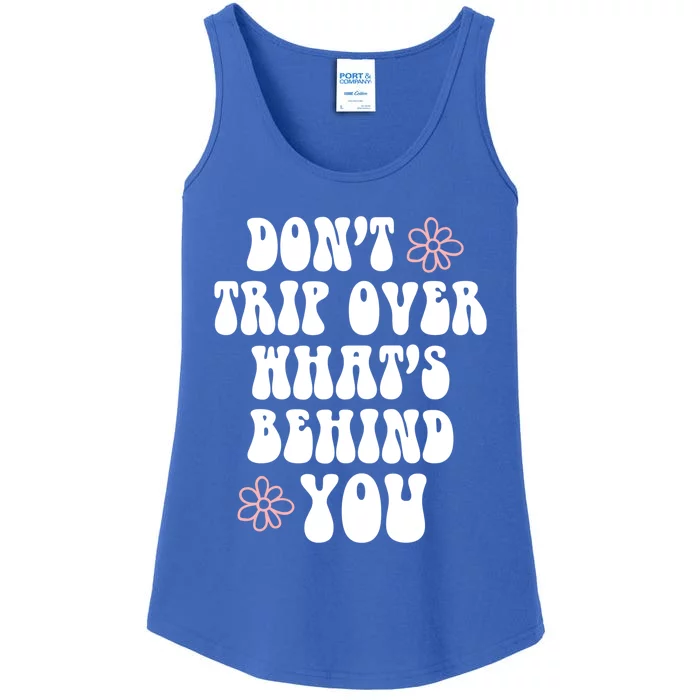 Don't Trip Over What's Behind You Positive Quotes Aesthetic Gift Ladies Essential Tank