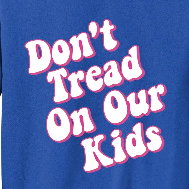 Don't Tread On Our Retro Cool Gift Tall Sweatshirt