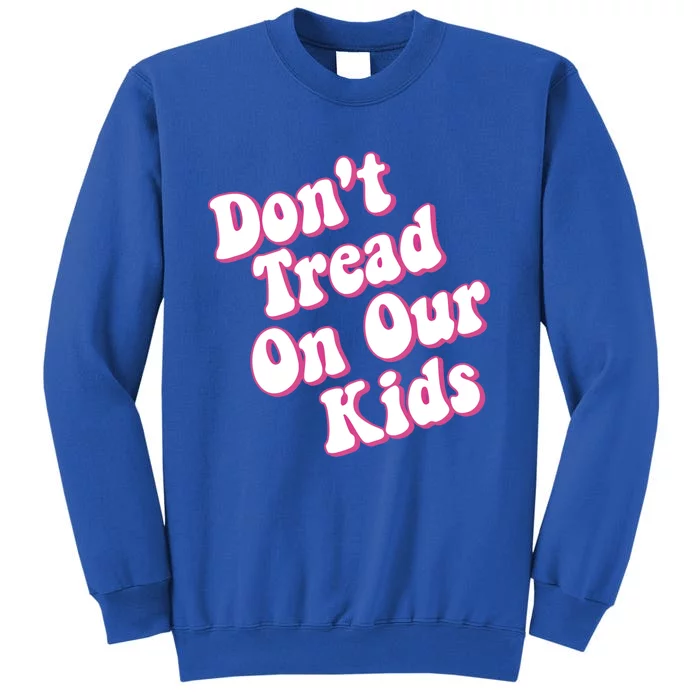 Don't Tread On Our Retro Cool Gift Tall Sweatshirt