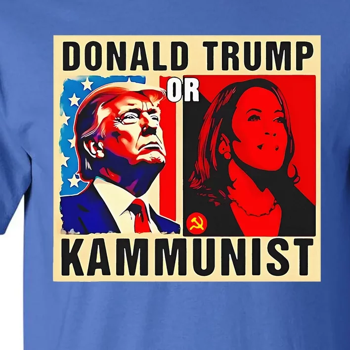 Donald Trump Or Kammunist 2024 President Election Kamala Tall T-Shirt