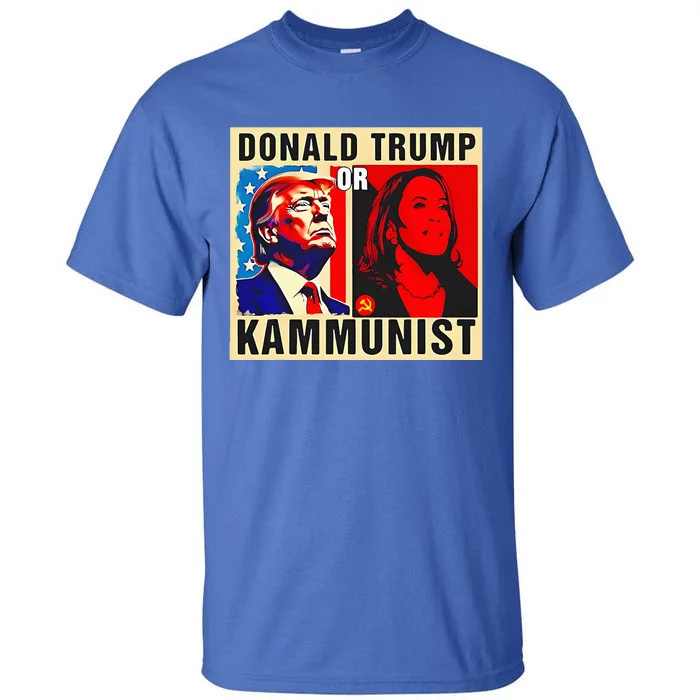 Donald Trump Or Kammunist 2024 President Election Kamala Tall T-Shirt