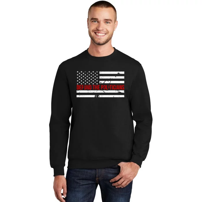 Defund The Politicians American Flag Tall Sweatshirt