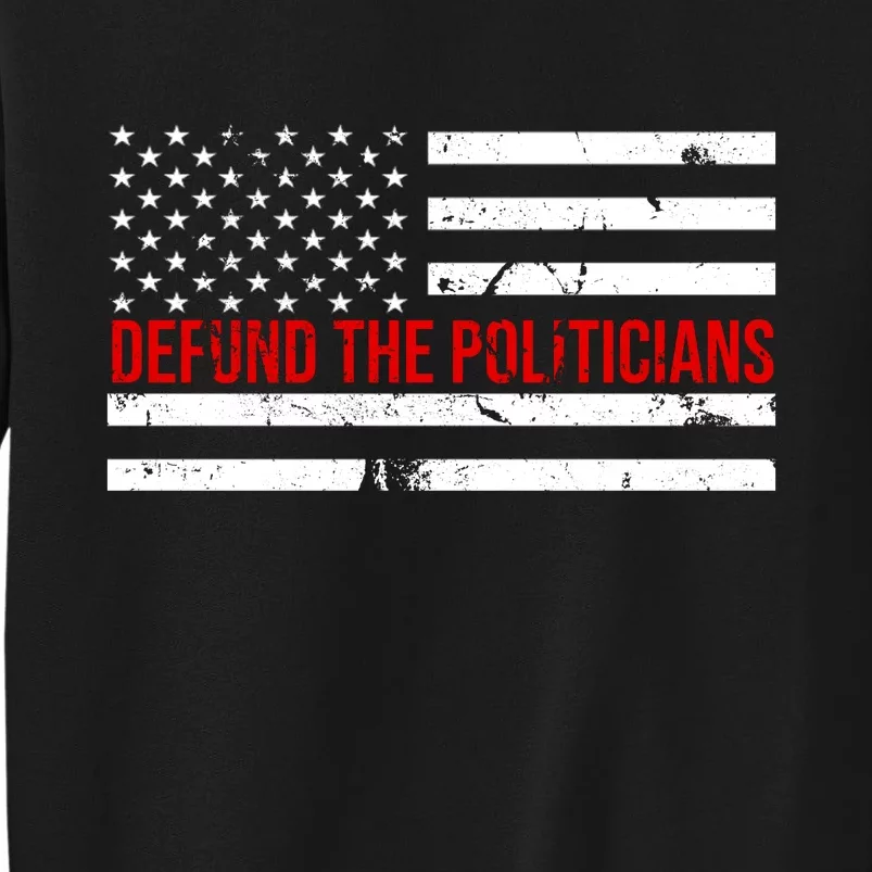 Defund The Politicians American Flag Tall Sweatshirt