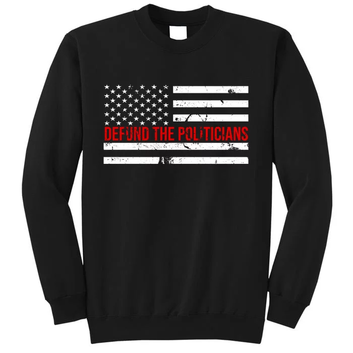 Defund The Politicians American Flag Tall Sweatshirt