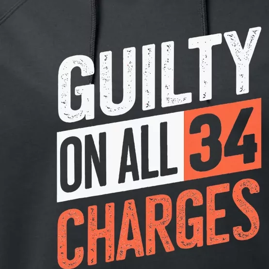 Donald Trump President 45 Guilty On All 34 Counts Performance Fleece Hoodie