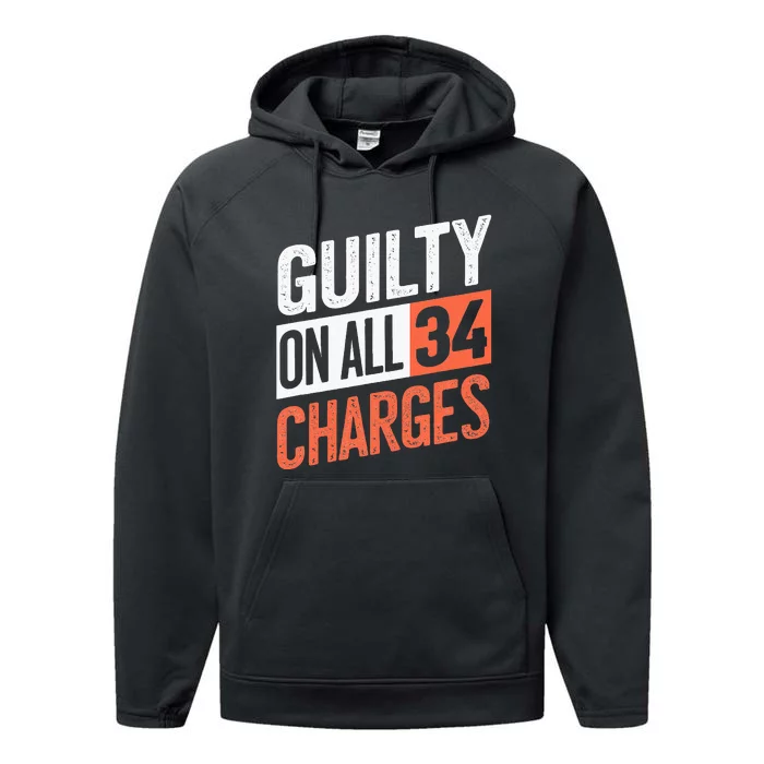 Donald Trump President 45 Guilty On All 34 Counts Performance Fleece Hoodie