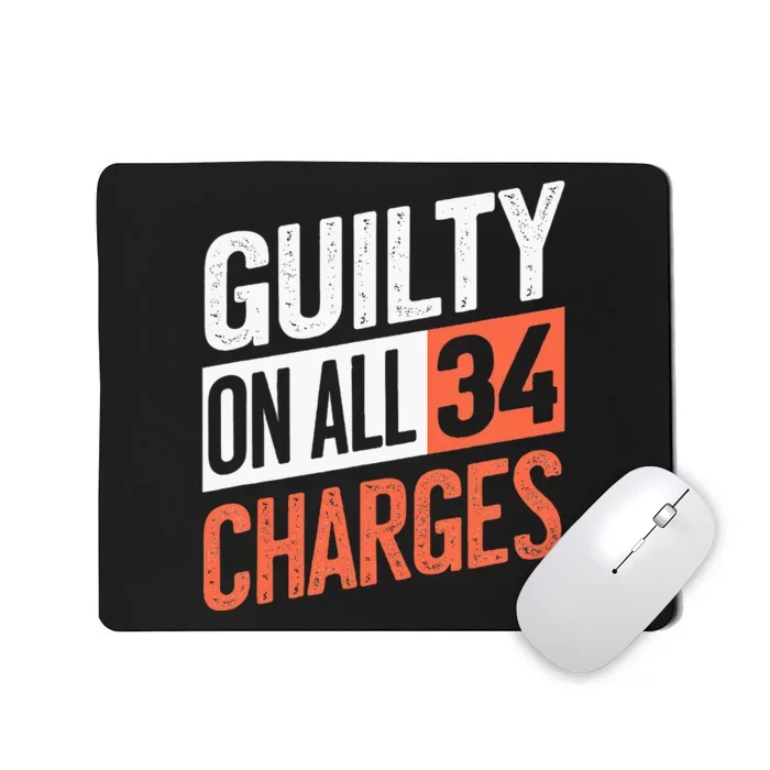 Donald Trump President 45 Guilty On All 34 Counts Mousepad