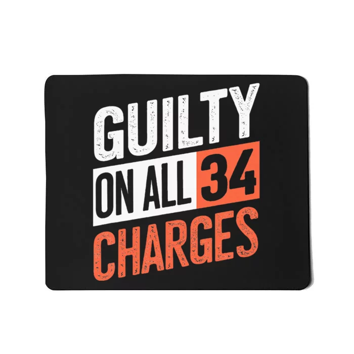 Donald Trump President 45 Guilty On All 34 Counts Mousepad