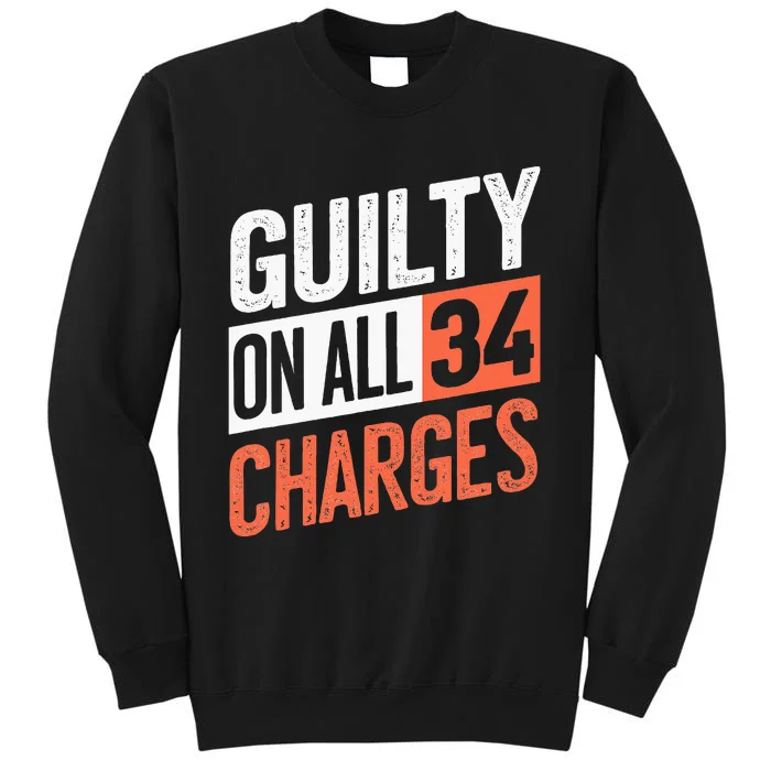 Donald Trump President 45 Guilty On All 34 Counts Tall Sweatshirt