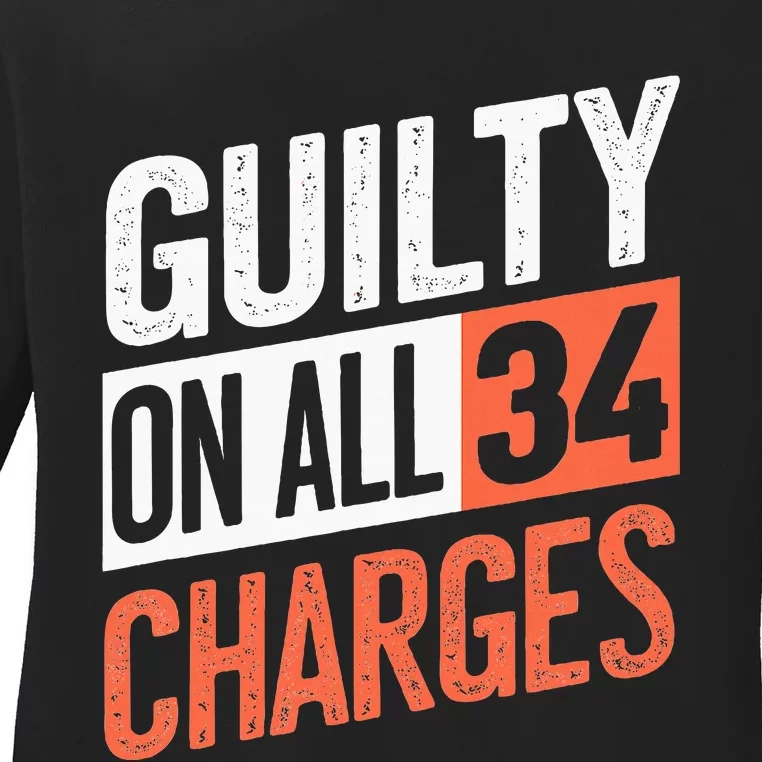 Donald Trump President 45 Guilty On All 34 Counts Ladies Long Sleeve Shirt