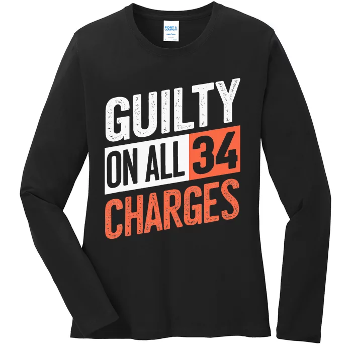 Donald Trump President 45 Guilty On All 34 Counts Ladies Long Sleeve Shirt