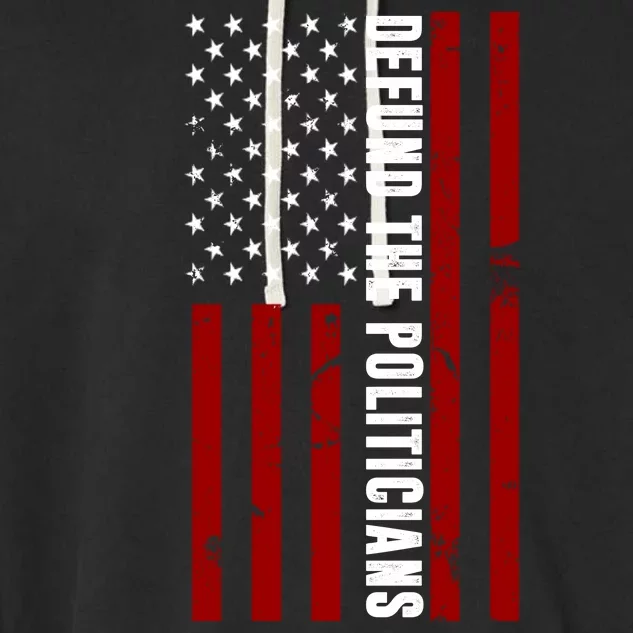 Defund The Politicians US Flag Garment-Dyed Fleece Hoodie