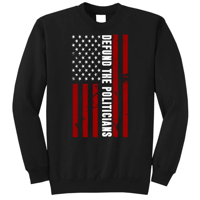 Defund The Politicians US Flag Tall Sweatshirt