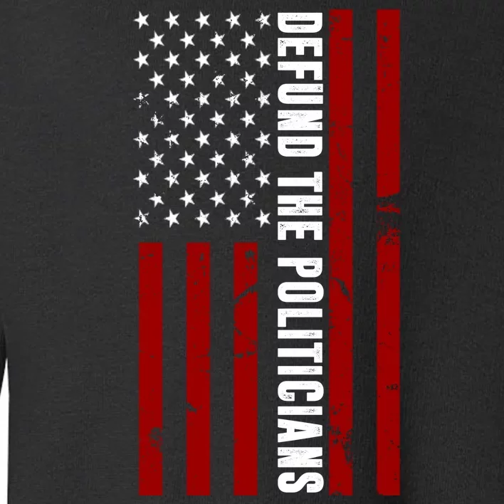 Defund The Politicians US Flag Toddler Sweatshirt