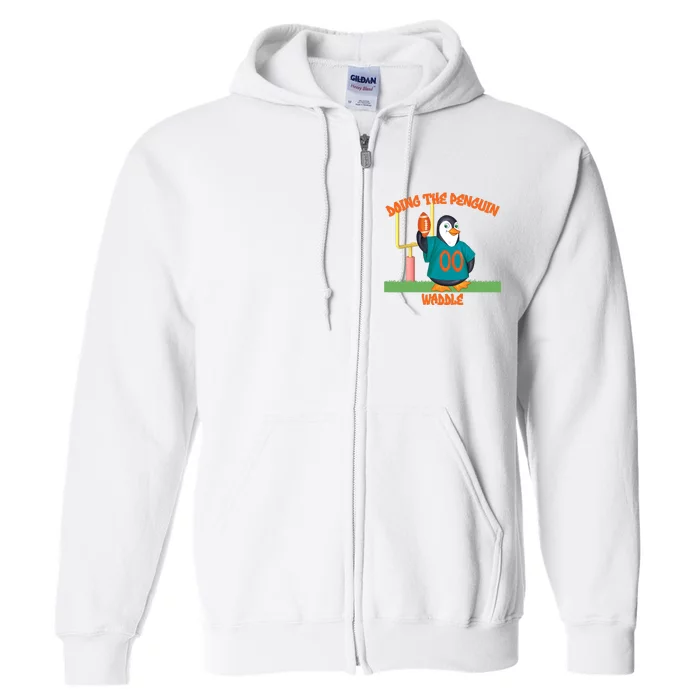 Doing The Penguin Waddle Football Touchdown Celebration Full Zip Hoodie