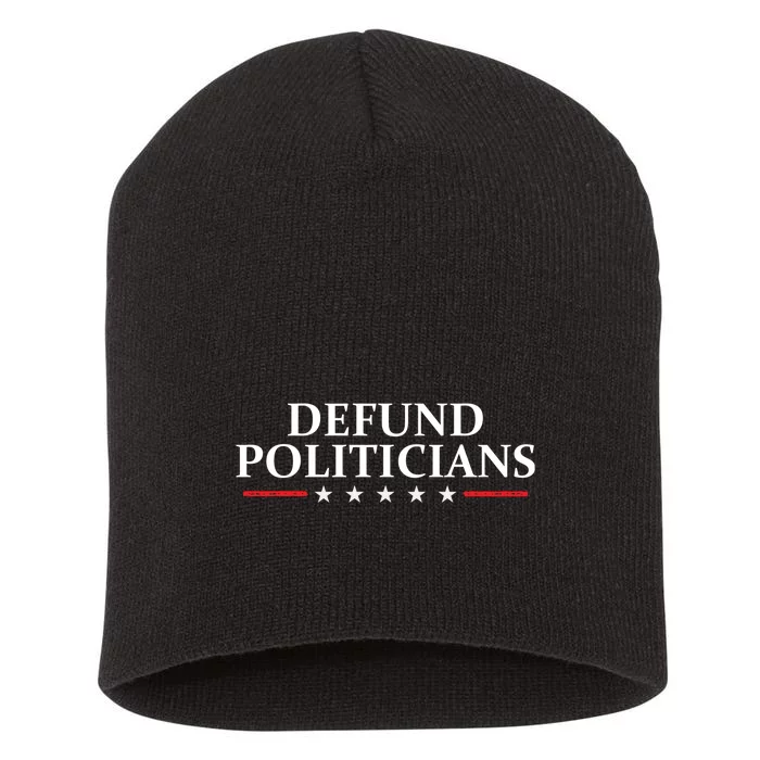 Defund The Politicians Libertarian Political Anti Government Short Acrylic Beanie