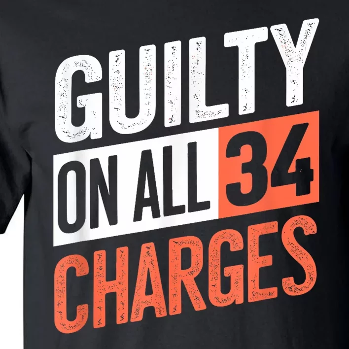 Donald Trump President 45 Guilty On All 34 Counts Charges Tall T-Shirt