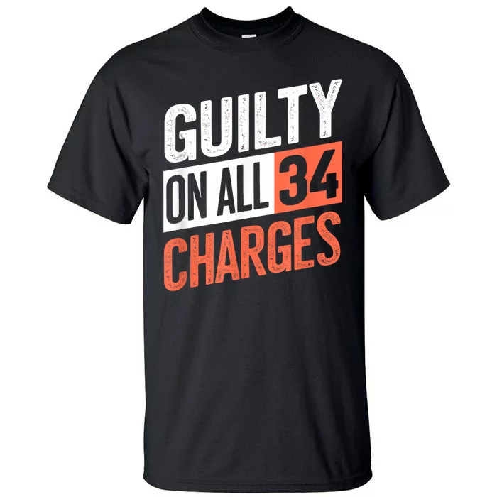 Donald Trump President 45 Guilty On All 34 Counts Charges Tall T-Shirt