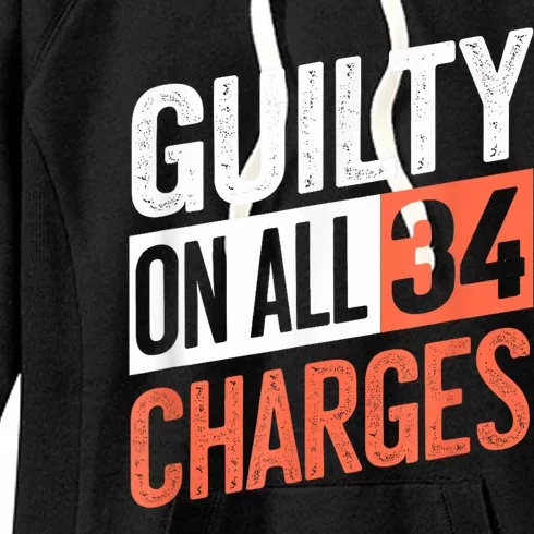 Donald Trump President 45 Guilty On All 34 Counts Charges Women's Fleece Hoodie