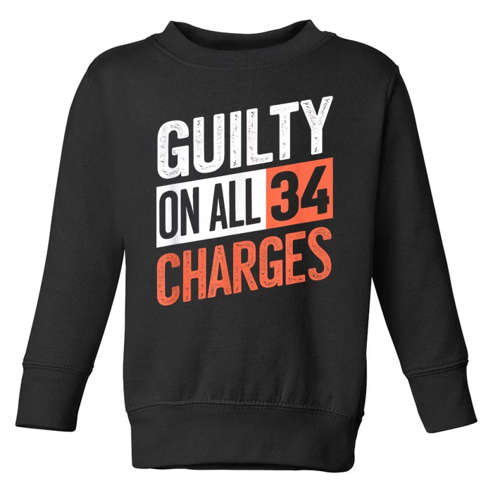 Donald Trump President 45 Guilty On All 34 Counts Charges Toddler Sweatshirt